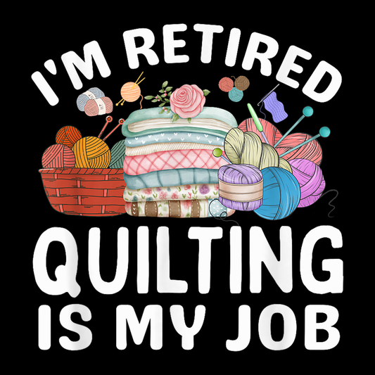 Quilting Is My Job - Retired SQ12