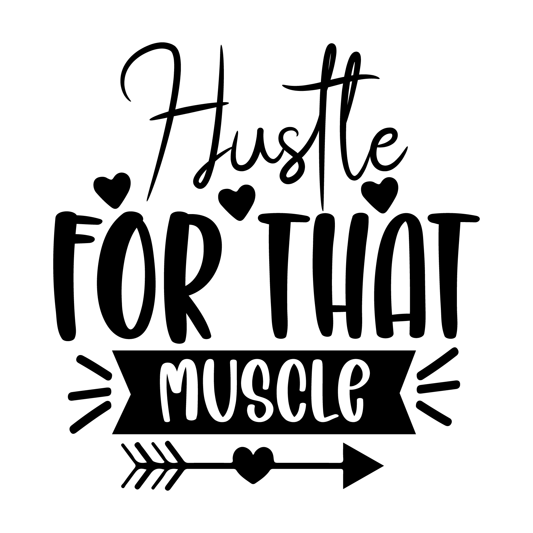 Motivational quote 'Hustle for that muscle' with hearts and an arrow on a white background.  Pixie Printed handcrafted photo magnets — unique personalized gifts made with heart. ❤️