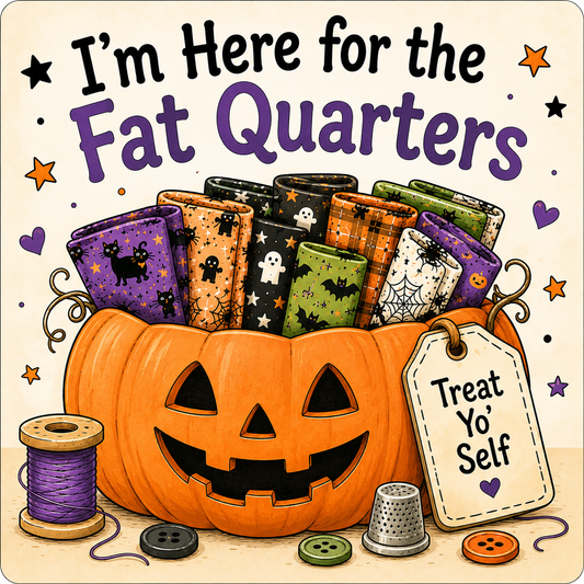 Halloween-themed illustration with the text “I'm Here for the Fat Quarters” above a jack-o'-lantern pumpkin filled with rolled patterned fabric swatches. Decorative elements include spools of thread, buttons, a thimble, and a hanging tag that reads “Treat Yo Self,” on a cream background with stars and hearts.