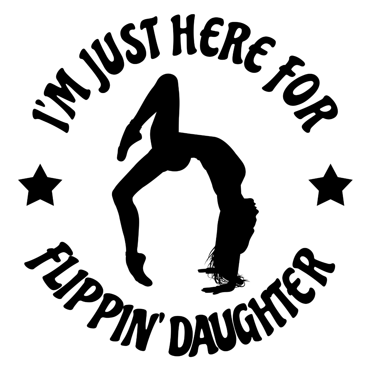 Black silhouette of a person in a flip pose with text 'I'm just here for flippin' daughter' on a white background.  Pixie Printed handcrafted photo magnets — unique personalized gifts made with heart. ❤️