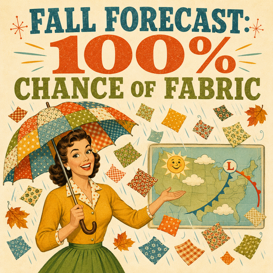 Vintage-style promotional graphic reading 'FALL FORECAST: 100% CHANCE OF FABRIC' with a woman holding a patchwork umbrella beside a weather map and scattered fabric swatches on a cream background.