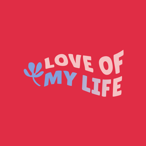 Text 'LOVE OF MY LIFE' on a red background with a blue floral design.