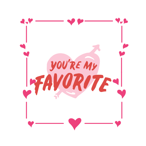 Heart-shaped design with 'You're My Favorite' text surrounded by pink hearts on a white background