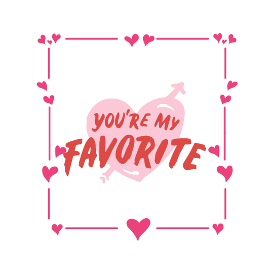 Heart-shaped design with 'You're My Favorite' text surrounded by pink hearts on a white background