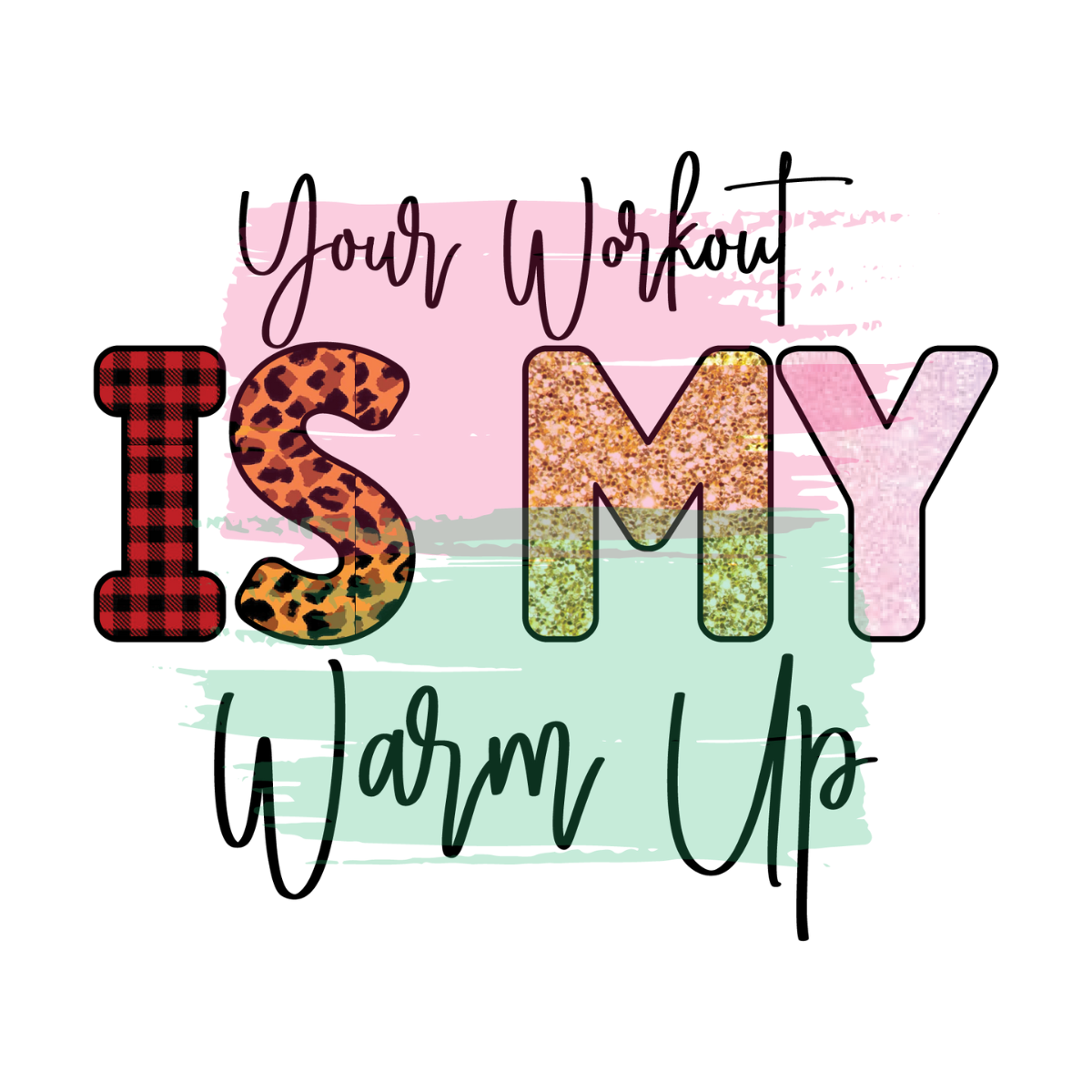 Colorful text graphic with 'Your Workout IS MY Warm Up' on a white.  Pixie Printed handcrafted photo magnets — unique personalized gifts made with heart. ❤️background